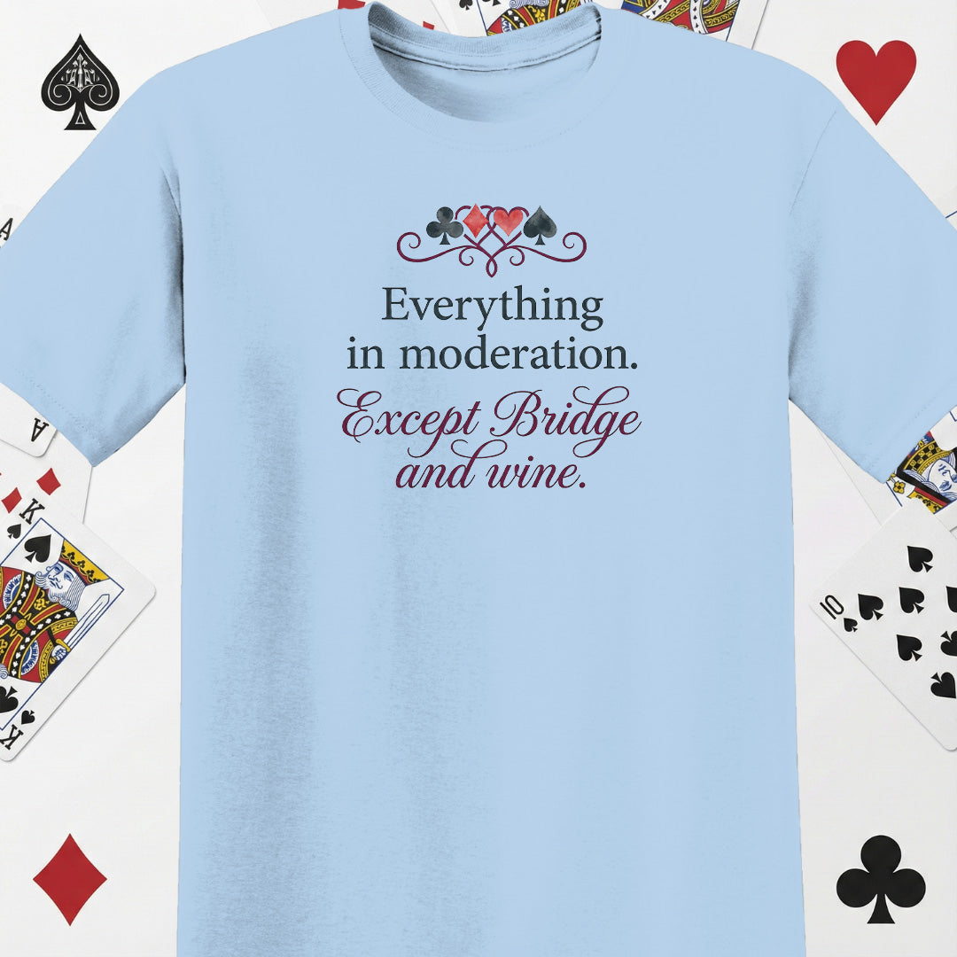 Everything in moderation T-Shirt