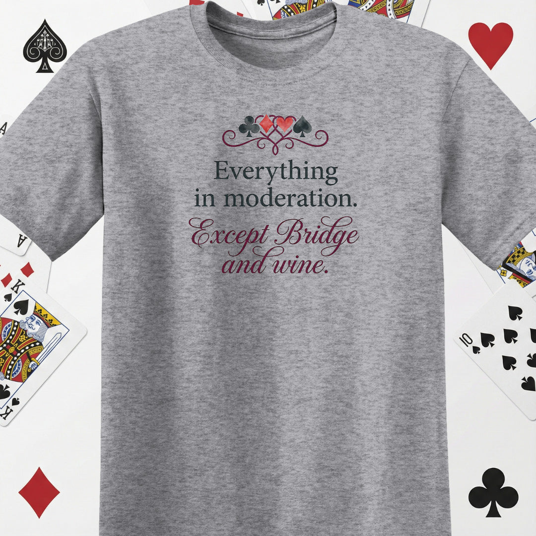 Everything in moderation T-Shirt
