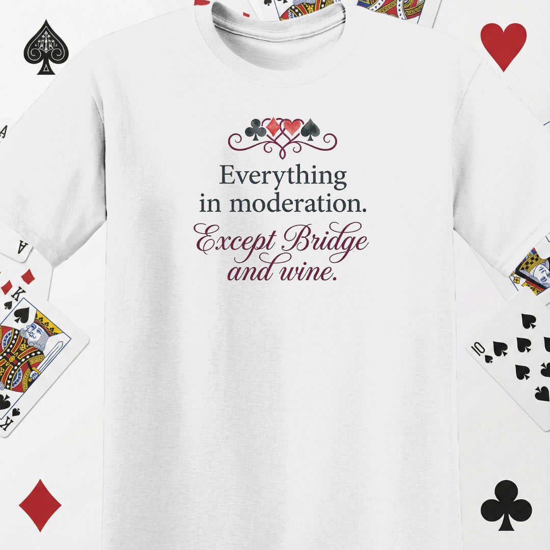 Everything in moderation T-Shirt
