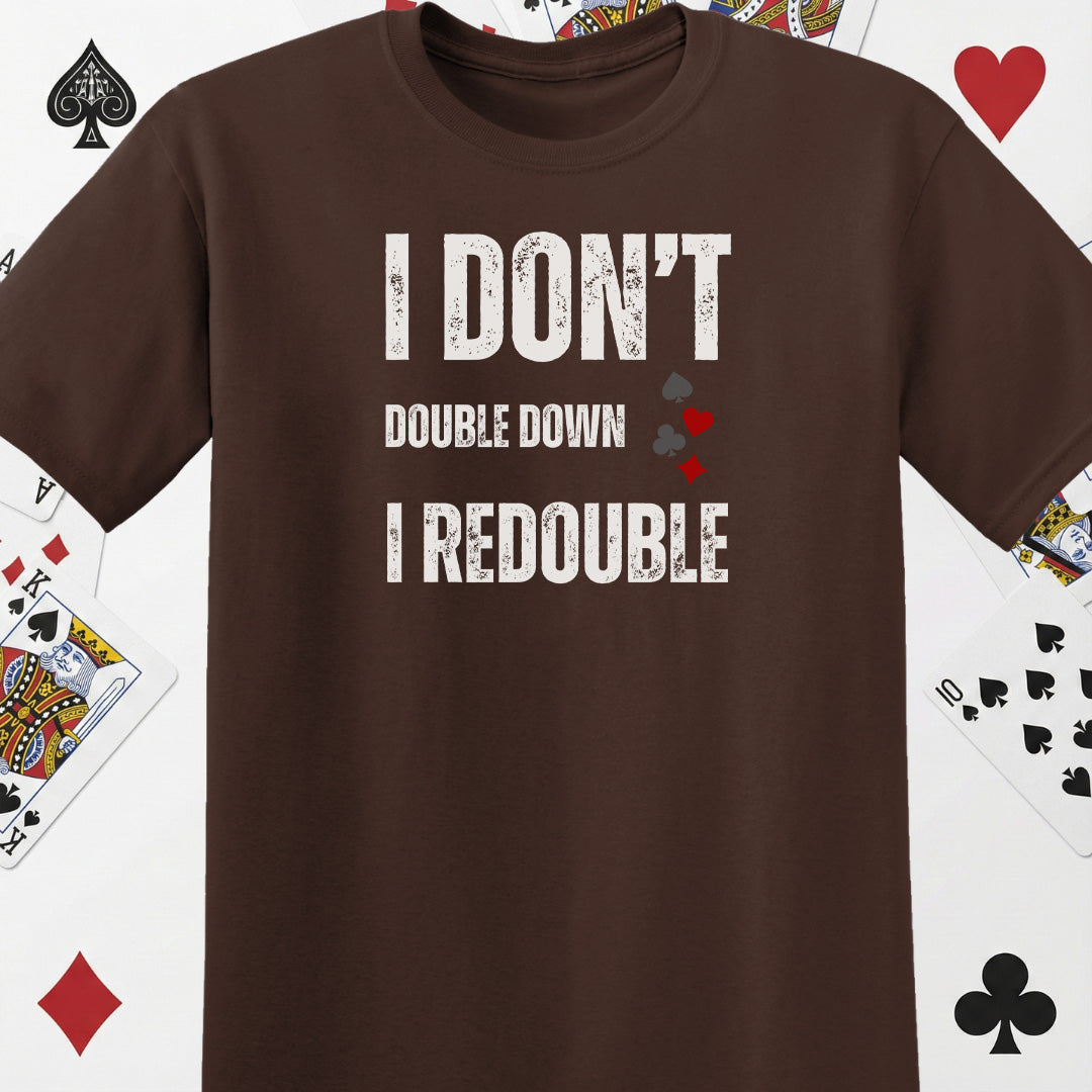I Don't Double Down T-Shirt