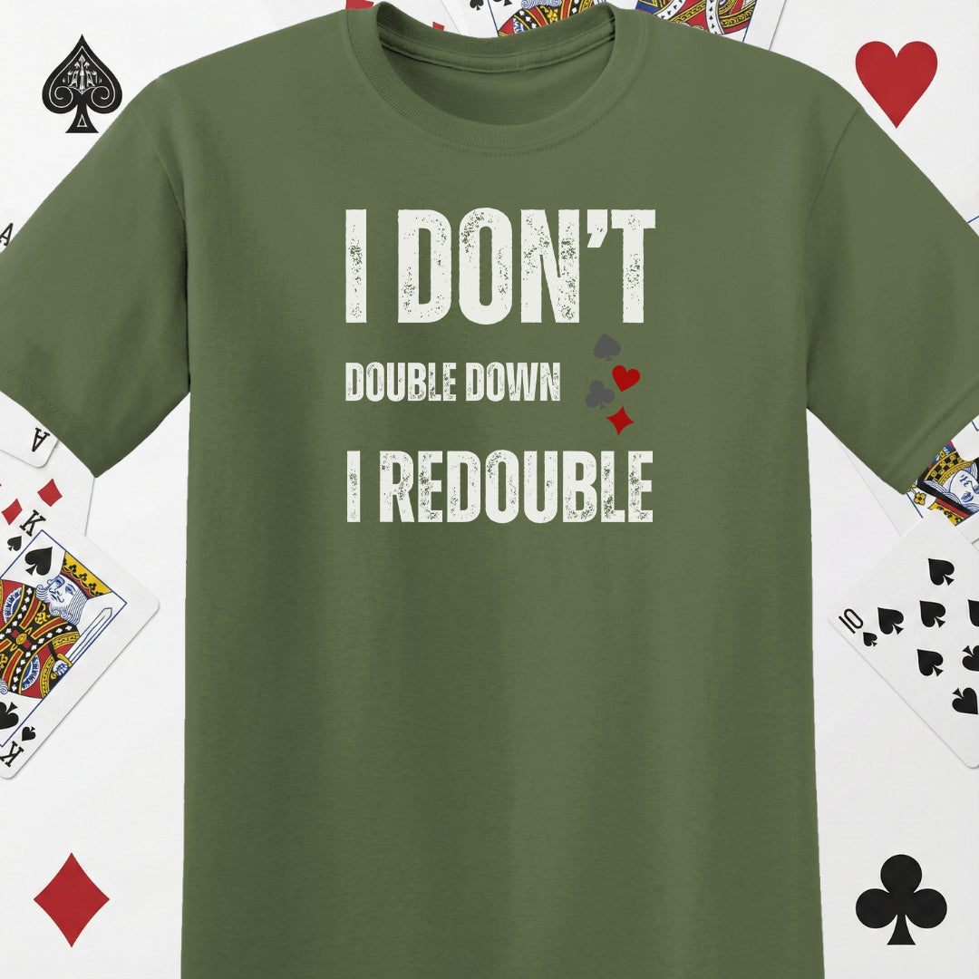 I Don't Double Down T-Shirt