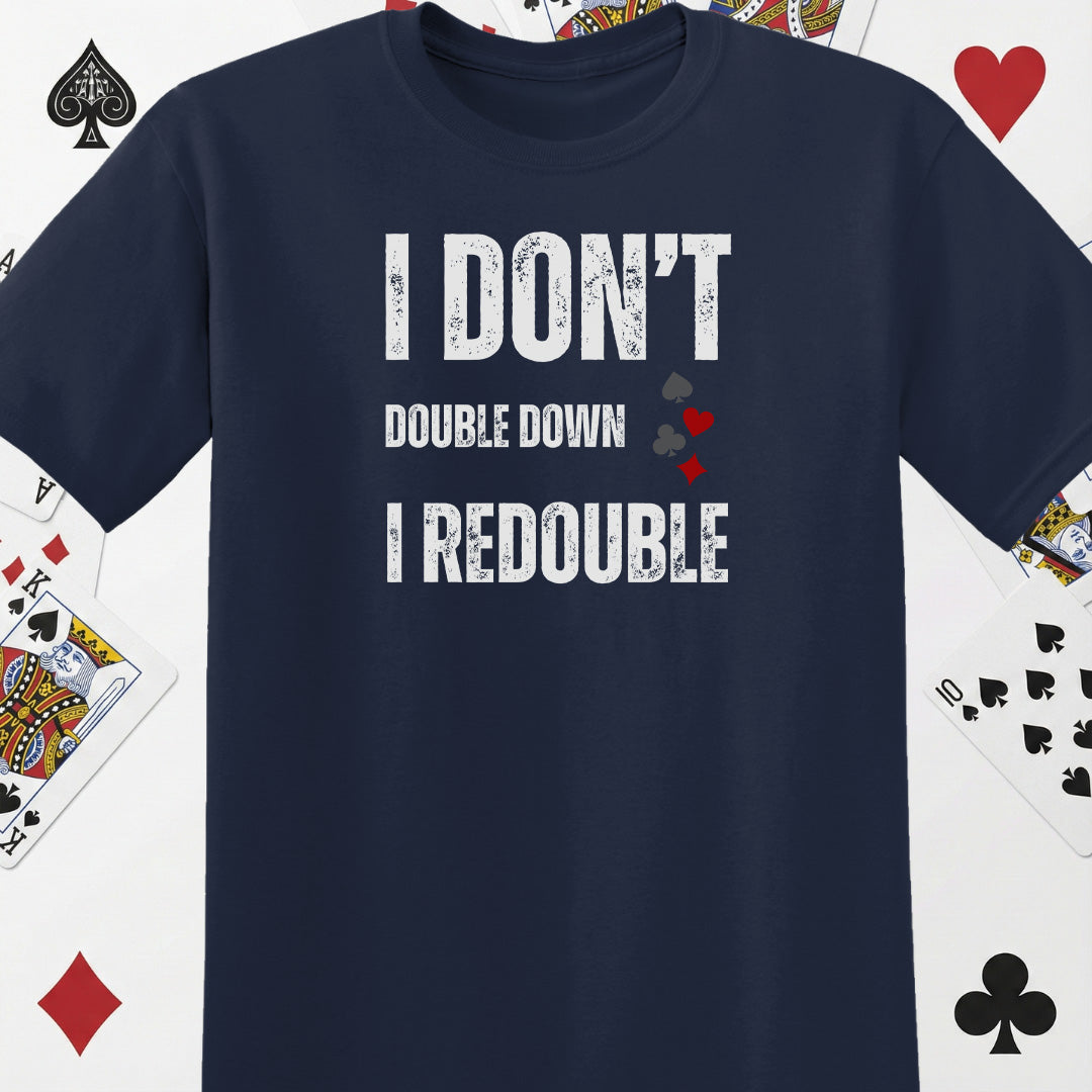 I Don't Double Down T-Shirt